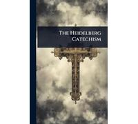 The Heidelberg Catechism