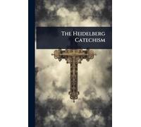 The Heidelberg Catechism