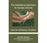 The Heidelberg Catechism for Sunday Schools: Ideas for 26 Lessons, second edition
