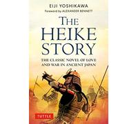 The Heike Story: The Novel of Love and War in Ancient Japan (Tuttle Classics)
