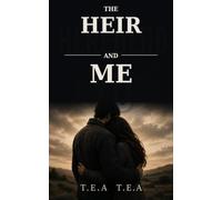 THE HEIR AND ME: THE MAN WHO SAVED HER WAS THE ONE SHE SHOULD HAVE FEARED. SHE TRUSTED HIM WITH HER HEART.HE WAS NEVER WHO HE SAID HE WAS