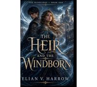The Heir and the Windborn: an epic romantasy series set in an empire built upon controlled magic, buried histories, and carefully guarded borders.