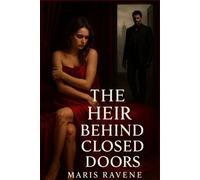 The Heir Behind Closed Doors: He wasn’t supposed to love her. The child wasn’t supposed to exist.