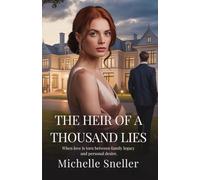 THE HEIR OF A THOUSAND LIES: when love is torn between family legacy and personal desire