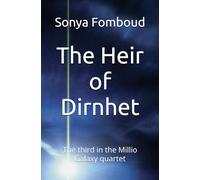 The Heir of Dirnhet: The third in the Millio Galaxy quartet