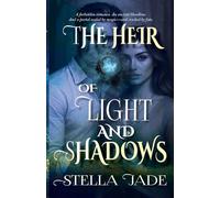 The Heir of Light and Shadows: A Portal Fantasy of Forbidden Love, Mafia Ties, and Shadow Fae Magic: 1 (The Heirs of Elgoria)