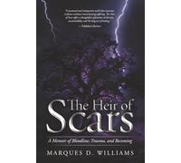 The Heir of Scars: A Memoir of Bloodline, Trauma, and Becoming