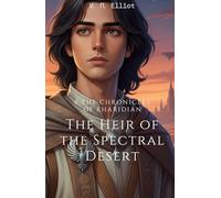 The Heir of the Spectral Desert: The Chronicles of Kharidian - Book One - English Version