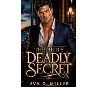 The Heir’s Deadly Secret: A Nanny-Protector Billionaire Romantic Suspense (Lockwood Meridian)