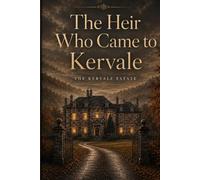 The Heir Who Came to Kervale: A Gothic Estate Romance of Inheritance and Slow- Burn Suspense (The Kervale Estate)