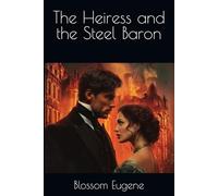 The Heiress and the Steel Baron (The Gilded Courtships)