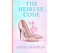 The Heiress Code: A Sexy Billionaire Romance with Secrets, Scandal, and Redemption (The Heiress Diaries)