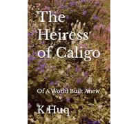 The Heiress of Caligo: Of A World Built Anew
