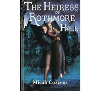 The Heiress of Rothmore Hall: A Clean Gothic Romance Novella: A Clean Gothic Romance Novella
