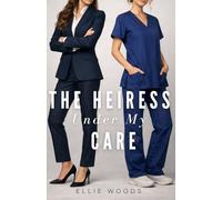 The Heiress Under My Care: A wounded heiress, her live-in rehab nurse, and a slow-burn sapphic romance born from guilt and second chances.
