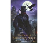 The Heist At Hallowmere Manor: An Enigmatic Tale Of The Gentleman Rogue (Enigmatic Tales Of The Gentleman Rogue)