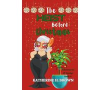 The Heist Before Christmas: Adventures of Gladys book 4 (Adventures of Gladys - Humorous Cozy Mystery)