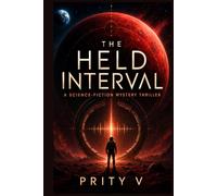 The Held Interval: A Science-Fiction Mystery Thriller