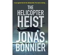 The Helicopter Heist: The race-against-time thriller based on an incredible true story