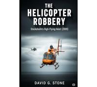 The Helicopter Robbery: Stockholm's High-Flying Heist (2009) (Masterminds and Misdeeds: True Tales of Infamous Heists)