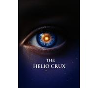 The Helio Crux: The Moment of Transcendence Within the Architecture of Forgetting (The Trilogy of Soul Remembrance)