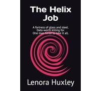The Helix Job: A fortress of glass and steel. Data worth killing for. One man hired to take it all.