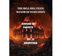 The Hell Hill Files: Manor of Damnation: A HOUSE OF PUPPETS (The Hell Hill Damnation Collection)