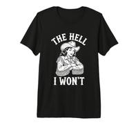 The Hell I Won'T - Música Country Divertida Western Women Cowgirl Camiseta Premium