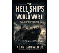 THE HELL SHIPS OF WORLD WAR II: Allied Prisoners, Death Voyages, and Survival in the Pacific War: 2 (WW2 Hell)
