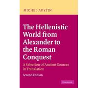 The Hellenistic World from Alexander to the Roman Conquest: A Selection of Ancient Sources in Translation by M. M. Austin (6-Jul-2006) Paperback