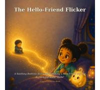 The Hello-Friend Flicker: A Soothing Bedtime Story About Making a New Friend and the Brave Little Word "Hello" (Lumo Bedtime Books)