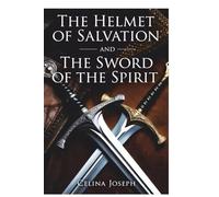 The Helmet of Salvation and The Sword of the Spirit