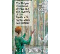 The Help of Christians: Unraveling the Mystery of the Basilica di Santa Maria Ausiliatrice: Sacred Compass: The Light Of Modern Catholicism Vol.45
