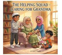 The Helping Squad: Caring for Grandma (Little Heroes, Big Hearts Series)