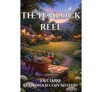 The Hemlock Reel: A Cotswold Village Mystery of Secrets and Silence (The Cotswold Mysteries)