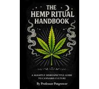 The Hemp Ritual Handbook: A Slightly Disrespectful Guide to Cannabis Culture