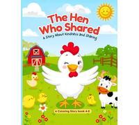 The Hen Who Shared A Story About Kindness and Sharing: A Coloring Story book 4-8
