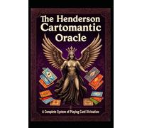 The Henderson Cartomantic Oracle: A Complete System of Playing Card Divination