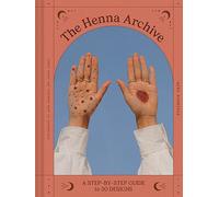 The Henna Archive: A Step-by-Step Guide to 30 Designs