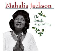 The Herald Angels Sing by Mahalia Jackson