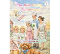 The Herb Family Adventures: Little Herbs, Big Hearts: Growing with Ease, One Recipe at a Time (Little Chef Series)
