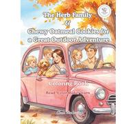The Herb Family & Chewy Oatmeal Cookies for a Great Outdoor Adventure: Coloring Book (Little Chef Series)