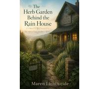 The Herb Garden Behind the Rain House: The Valley of Quiet Wonders - Book 3