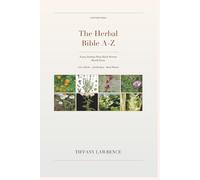 The Herbal Bible A-Z: Every Healing Plant Black Women Should Know - 170+ Herbs, 158 Recipes, Real Photos, Sister Voice