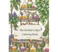 The Herbal Ledger Coloring Book: Adult Coloring Book, Herb Coloring Book. Apothecary Coloring Book