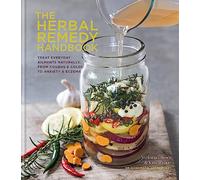 The Herbal Remedy Handbook: Treat everyday ailments naturally, from coughs & colds to anxiety & eczema (Herbal Remedies)