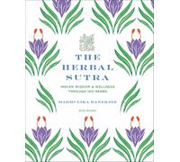 The Herbal Sutra: Indian Wisdom & Wellness Through 100 Herbs