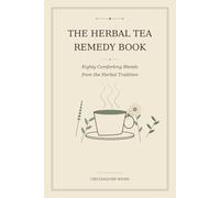 The Herbal Tea Remedy Book