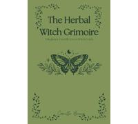 The Herbal Witch Grimoire: A Beginner Friendly Green Witch Guide