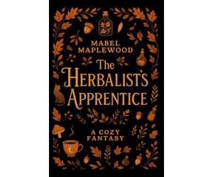 The Herbalist's Apprentice: A Cozy Fantasy